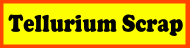 Tellurium Scrap